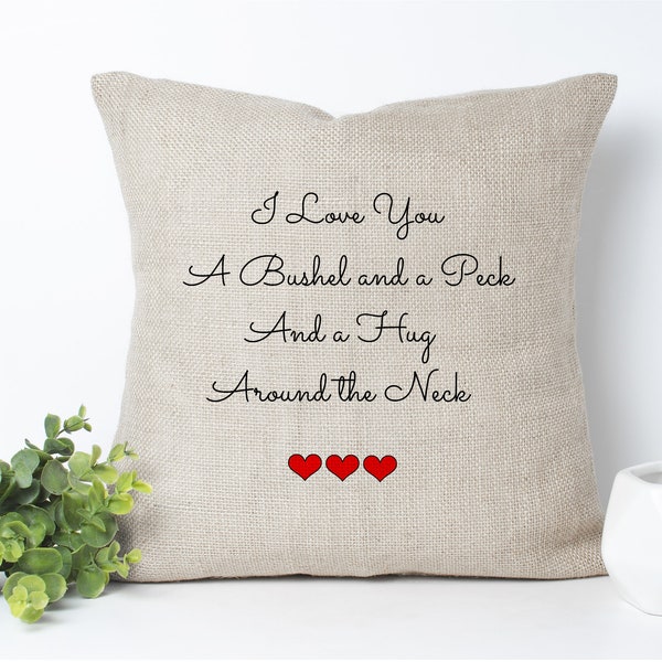 Love You a Bushell and a Peck and a Hug Around the Neck - Handmade Pillow