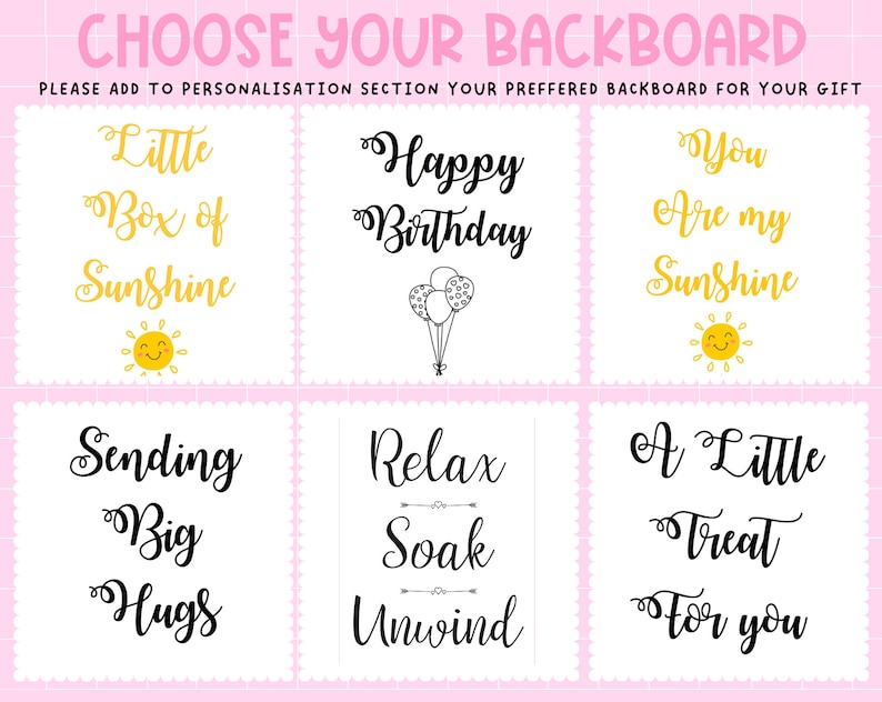 May include: A pink and white graphic with text options for gift backboards. Options include "Little Box of Sunshine", "Happy Birthday", "You Are my Sunshine", "Sending Big Hugs", "Relax Soak Unwind", and "A Little Treat For You".