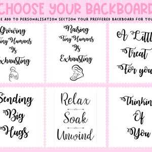 May include: A pink and white graphic with text options for backboards. Phrases include "Growing Tiny Humans is Exhausting", "Raising Tiny Humans is Exhausting", "A Little Treat For You", "Sending Big Hugs", "Relax Soak Unwind", and "Thinking Of You".