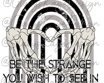 PNG instant download.  Strange. Skeleton. Spooky. Dark rainbow. Be the strange you see in the world. Goth