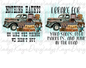 PNG Instant Download. Bundle Deal.  Junker. Yard Sales. I brake for. Flea Markets.