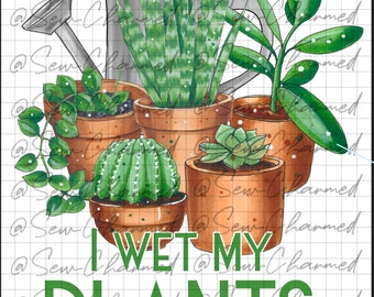 PNG. Instant Download. I Wet My Plants. Succulents. Water can. Green