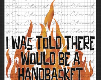 PNG. Instant Download. Hand basket. Hell. Flames. Fire. Funny