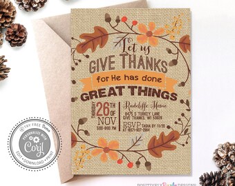 May include: A Thanksgiving invitation with a burlap background and a wreath of fall leaves and flowers. The text reads "Let us give thanks for He has done great things". The invitation includes the date, time, and location of the event.