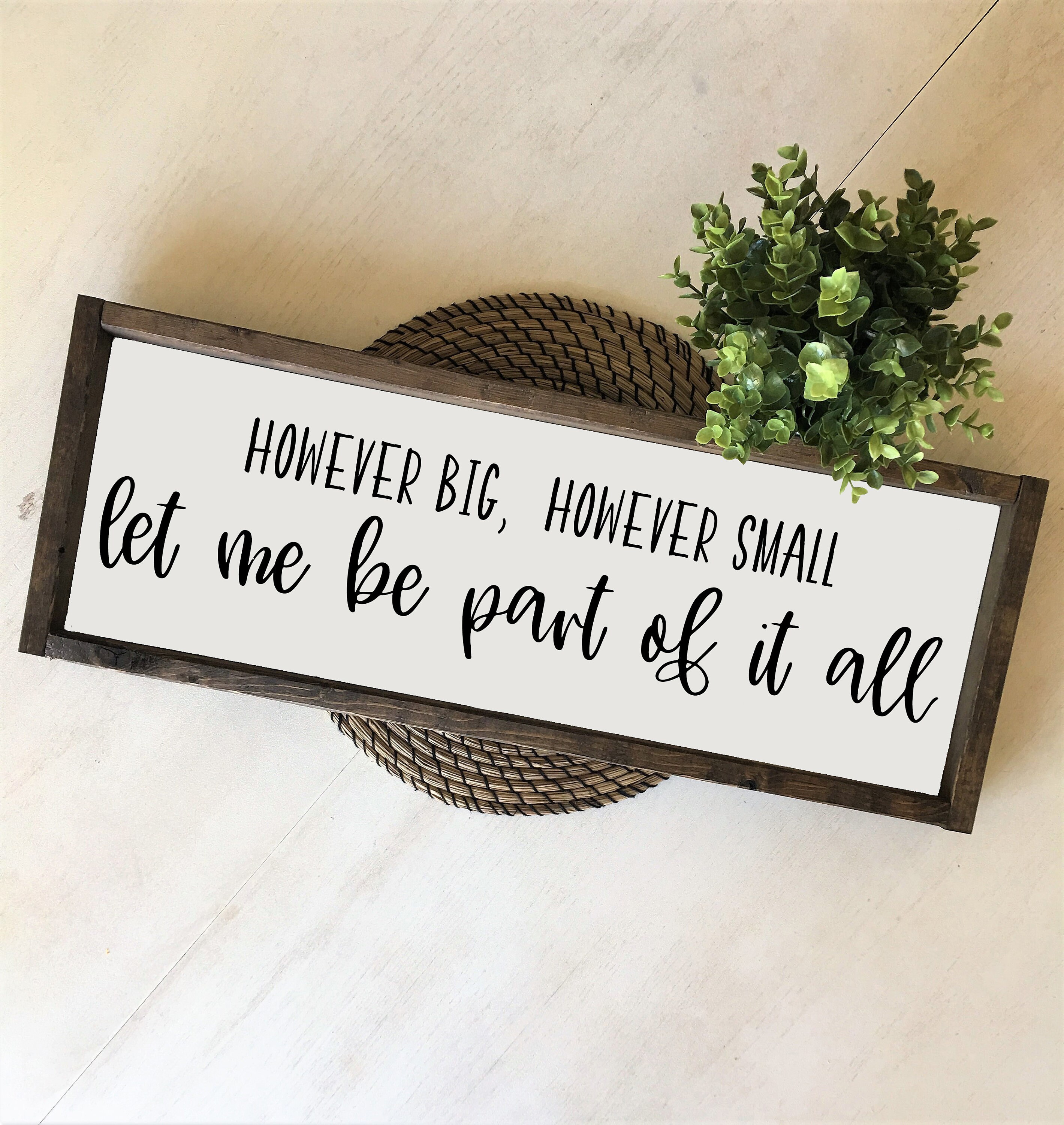 However big however small let me be part of it all The Etsy