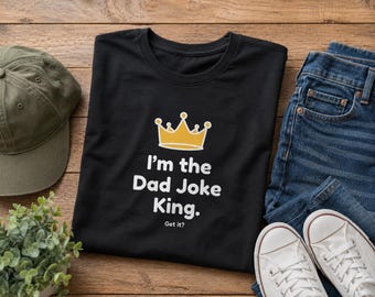 Dad Joke King T-Shirt (Dad Joking) | Funny Father's Day Gift for Dad