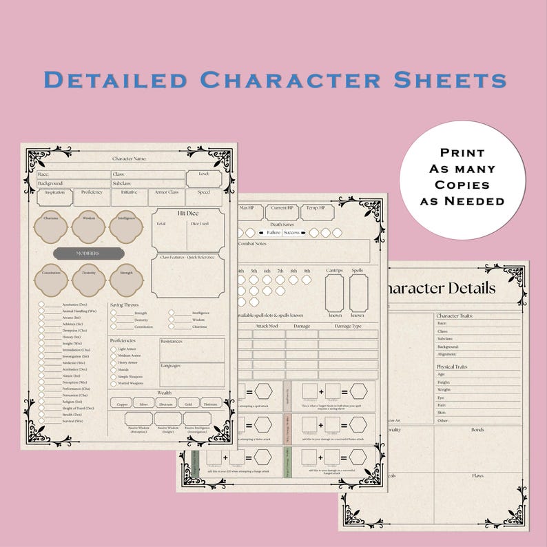 May include: Three printable character sheets for role-playing games. The sheets are designed with a vintage aesthetic and feature a decorative border. The first sheet is for character details, the second sheet is for character stats, and the third sheet is for character abilities.