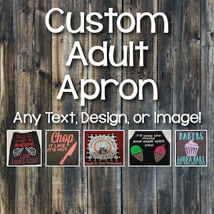 Custom Apron/Design Your Own Apron/Funny Apron/Create Your Own Apron/Personalized Apron/Apron Gift/Kitchen Apron/Cook Apron/Cute Apron image 1