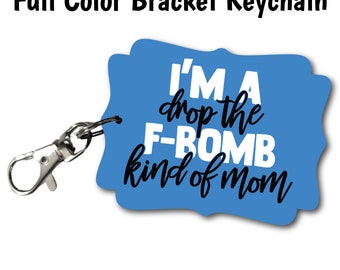 F-Bomb Mom Full Color Keychain/Sublimated Keychain/Acrylic Keychain/Hardboard Keychain/Key Chain Accessory Gift