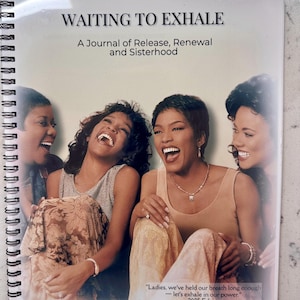 May include: A spiral-bound journal titled "WAITING TO EXHALE" with the subtitle "A Journal of Release, Renewal and Sisterhood." The cover features a photo of four laughing women. The journal includes the quote, "Ladies, we've held our breath long enough - let's exhale in our power." 2025 Edition.