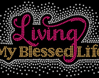 Living my blessed life, bling tee, rhinstone tee, christian shirt