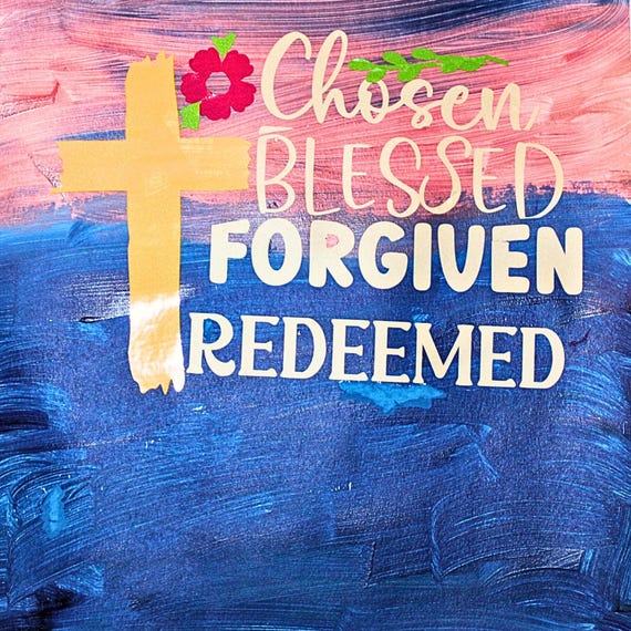 Digital Downloadable Art, Chosen Blessed Forgiven Redeemed