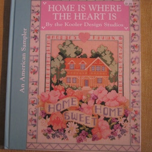 Home Is Where The Heart Is, An American Sampler, hardback book of cross stitch samplers,doll making,holiday ornaments,much more,folk art