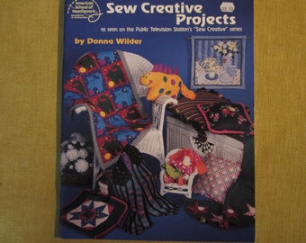 Sew Creative Projects, by Donna Wilder, quilt,pillows,vest,doll,tree skirt,wall hanging,table toppers,