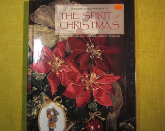 The Spirit of Christmas Book 12, Leisure Arts Creative Holiday Ideas, hundreds of holiday projects,ornaments galore,80+ recipes,tableware