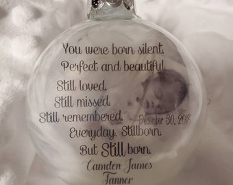 You were born silent. But still born. Christmas ornament