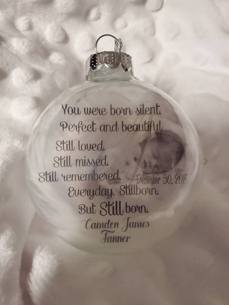 You were born silent. But still born. Christmas ornament
