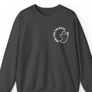 Halloween Sweatshirt Here for the Boos / Funny Halloween Sweatshirt
