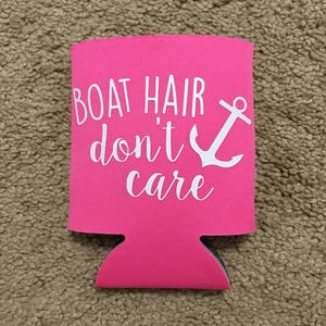Boat Hair Don&#39;t Care Can Cooler / beer huggie / lake huggie / drinkware / lake cooler / vacation huggie