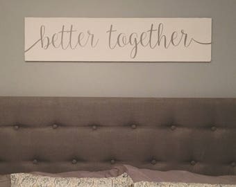 Better Together Wood Sign 4ft long / bedroom decor / over the bed sign