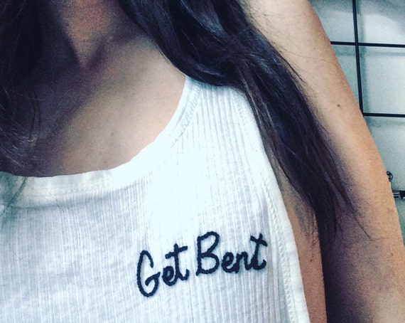 "Get Bent" Hand Embroidered Tank Top ~ Made to Order