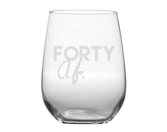 40th Birthday Wine Glass - Forty AF - 40 AF - 40th Birthday For Her - 40th Birthday Party Decorations - Etched Wine Glass