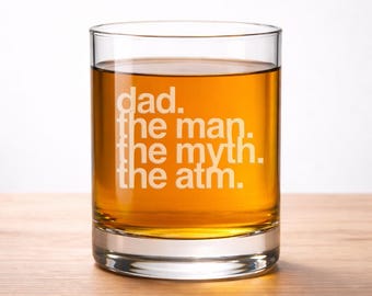 Funny Dad Whiskey Glass, The Man, The Myth, The ATM - Etched Old Fashioned Glass