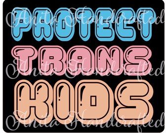 Protect Trans Kids digital download file | svg | Trans rights svg png | LGBTQ | Trans rights | sticker download | Layered File