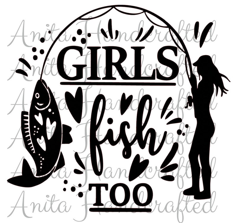 Pode incluir: Design em silhueta preto e branco de uma mulher pescando com o texto "Girls fish too" e um peixe com cora&ccedil;&otilde;es.