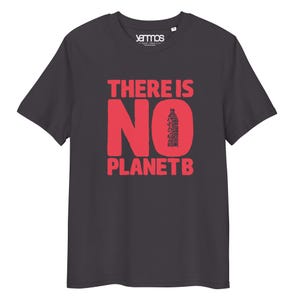 There Is No Planet B, unisex organic cotton t-shirt