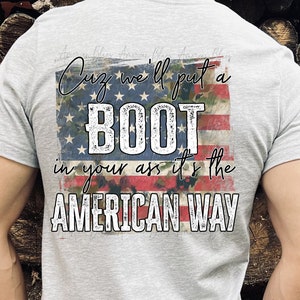 Boot in your ass, it's the American Way/Patriotic/4th of July/PNG/Sublimation/Graphic/Digital/Download