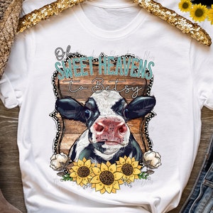 Oh sweet heavens to Betsy, Farm png, cow life png, Cow digital download, sublimation design, sunflower png, cow png, small town, sunflowers