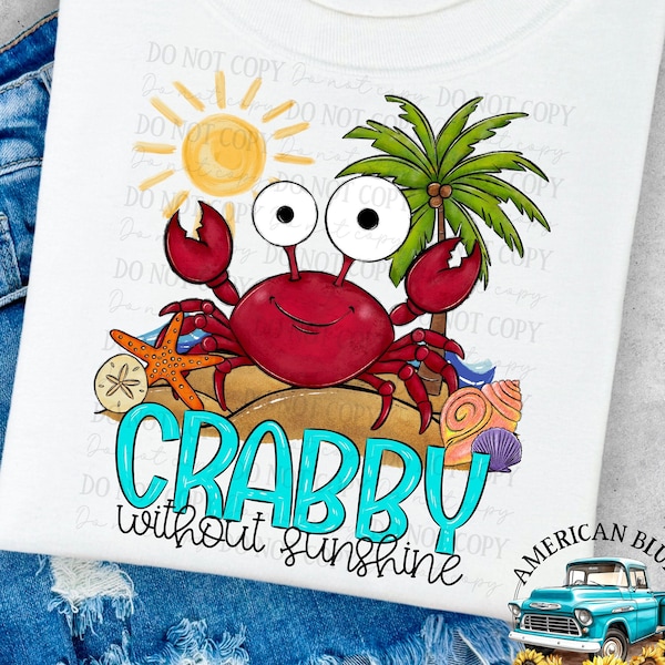 Crabby without Sunshine, Beach vibes png, Summer shirt design, Trendy Summer png, cute crab, Sublimation Design, Digital Download