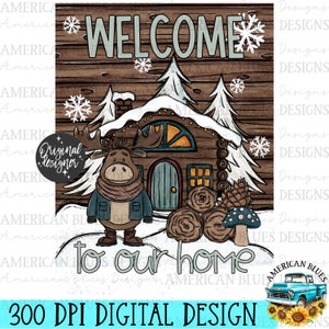 Welcome to our home, Rustic winter yard flag, Cabin Living, Christmas png, Instant download, sublimation, DTF, Screenprint