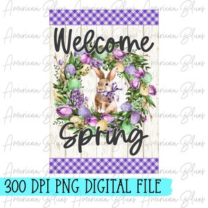 May include: Digital design with a spring wreath, a brown bunny, purple and green eggs, and flowers. The words "Welcome Spring" are in black script. Includes a purple gingham pattern and the text "300 DPI PNG DIGITAL FILE".