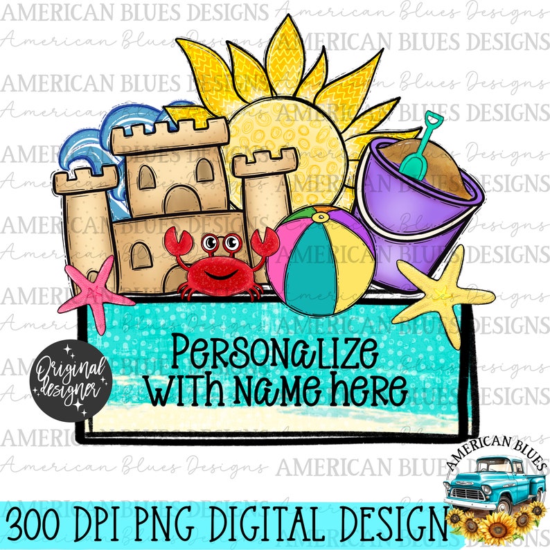 May include: A digital design featuring a beach scene with a sandcastle, a beach ball, a bucket and shovel, a crab, a starfish, and a sun. The design has a turquoise background with the text "Personalize with name here".