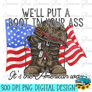 Stivale nel culo, è il modo di vestire americano, stivali militari, forze armate, patriottico, 4 luglio, PNG, grafica a sublimazione, download digitale