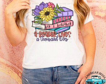 A Reader Lives a Thousand Lives – Bookish PNG Design for Shirts & Crafts