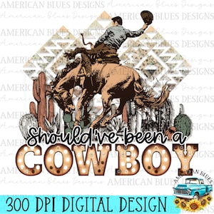 Sollte ein Cowboy sein, Country Western, Country Musik, Cowboy, PNG, Sublimation, digitaler Download