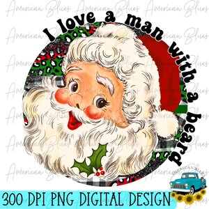 I love a man with a beard PNG, retro Christmas png, digital download, Santa PNG, t-shirt designs, Santa t-shirt, Christmas PNG