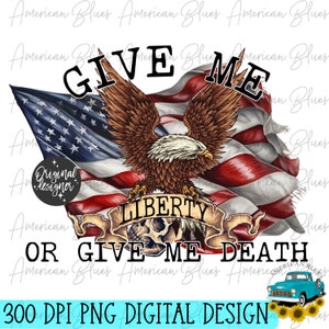 Gib mir die Freiheit oder gib mir den Tod, Amerika PNG, 4. Juli PNG, Patriotische PNG, Digitaler Download, Sublimationsdesign, Adler PNG