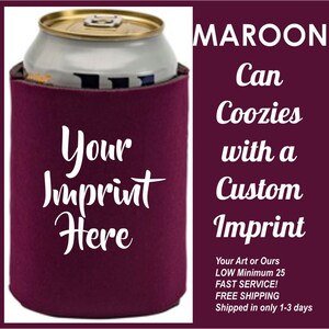 Maroon Can Koozies, insulated beverage holders w/one color imprint, foam beer coolies, your art or ours, super fast ship, minimum 10 coozies