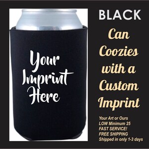 Black Can Koozies, insulated beverage holders w/one color imprint, foam beer coolies, your art or ours, super fast ship, minimum 10 coozies