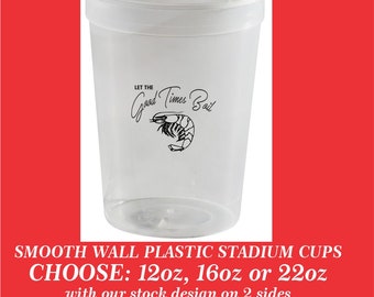 Lassen Sie die guten Zeiten kochen Design Glatte Wand Kunststoff Event-Stadion Tassen, können Sie Ihre Personalisierung hinzufügen - wählen Sie aus 12 Unze, 16 Unze, 22 Unze Tassen