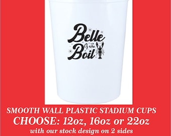Belle of the Boil Stock Design Glatte Wand Kunststoff Event-Stadion-Cups, kann Ihre Personalisierung hinzufügen - wählen Sie zwischen 12 Unzen, 16 Unzen und 22 Unzen Tassen