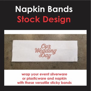 Our Wedding Day Napkin Bands printed w/a very popular stock design,pack of 25, fun way to wrap utensils & napkin choose imprint color