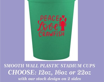 Peace, Love, Crawfish Stock Design Smooth Wall Plastic Event Stadium Cups, can add your personalization - choose from 12oz, 16oz, 22oz cups