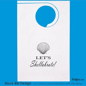 May include: White bib with a black seashell and the text "Let's Shell-abrate!" printed on it. The bib has a blue circle cut out at the top for a hanging loop.
