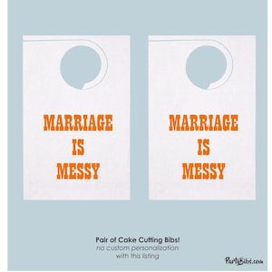 Cake Cutting Bibs! Marriage is Messy Design, one pair for the happy couple to keep food off of their clothes while they eat or cut the cake