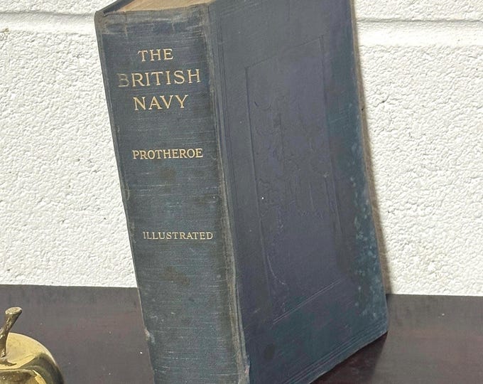 Antique Book, The British Navy, It’s Making And It’s Meaning By Ernest Protheroe